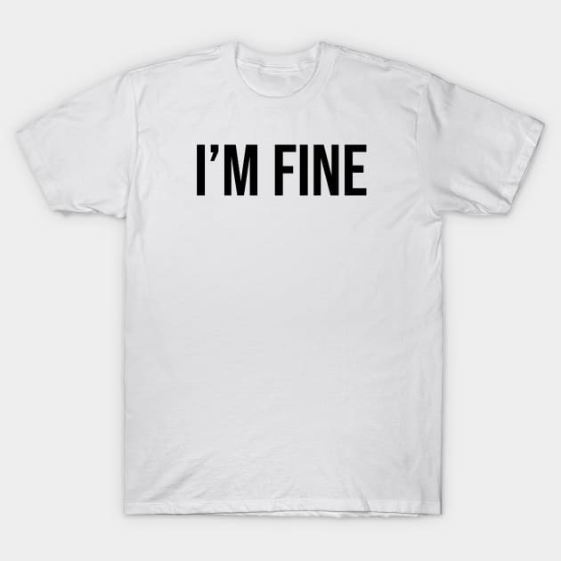 I'm Fine Cool T-Shirt by ahmadzakiramadhan